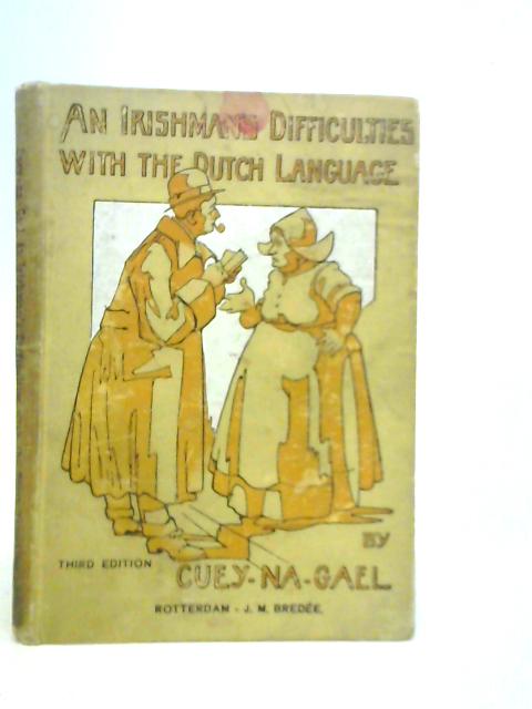 An Irishman's Difficulties with the Dutch Langauge By Cuey-Na-Gael