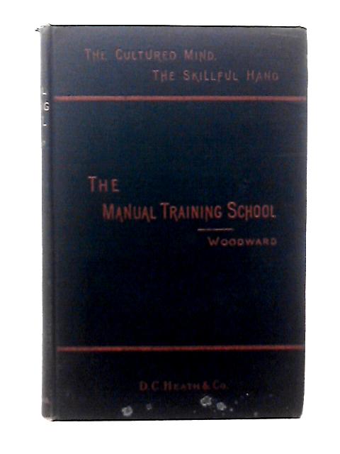 The Manual Training School By C. M. Woodward