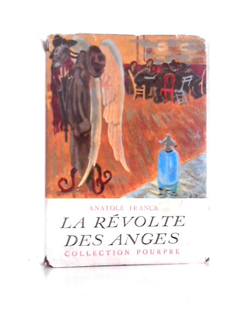 La Révolte Des Anges [auteur : France, Anatole] [éditeur : Calmann Lévy] [année : 1914] By Anatole France