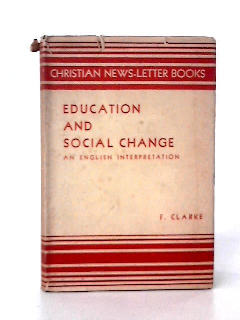 Education and Social Change By F Clarke