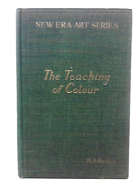 The Teaching of Colour par H. A. Rankin