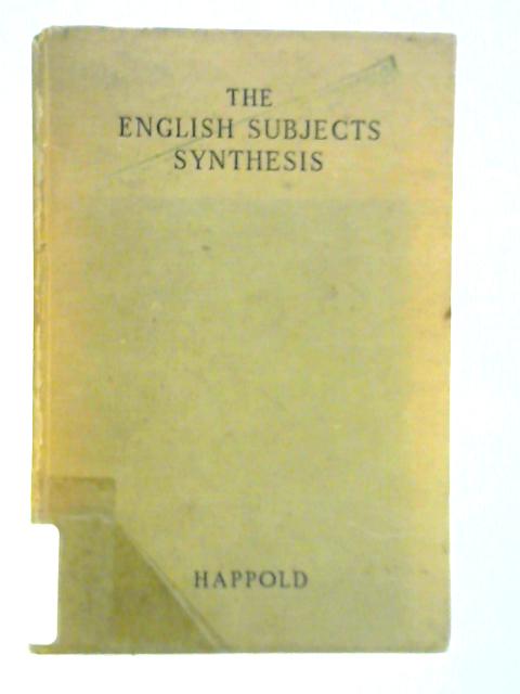 The English Subject Synthesis: Its Theory and Practice By Frederick Crossfield Happold