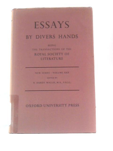 Essays by Divers Hands: Being the Transactions of the Royal Society of Literature: New Series - Vol. XXX By N. Hardy Wallis