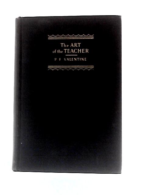 The Art of the Teacher By P. F. Valentine