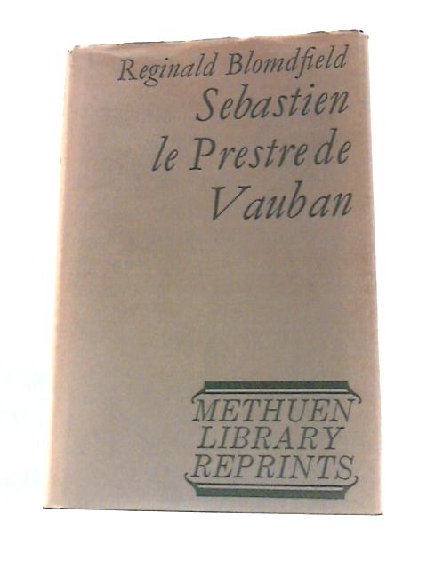 Sebastien le Prestre de Vauban, 1633-1707 (Library Reprint S.) von Sir Reginald Blomfield