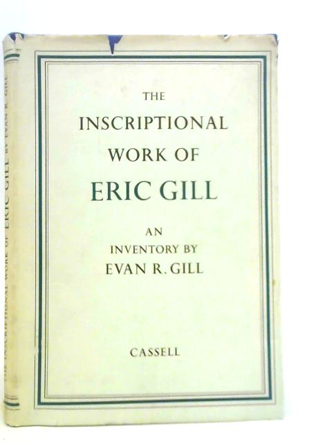 The Inscriptional Work of Eric Gill By Evan R.Gill