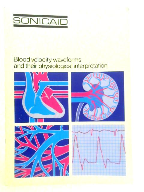 Blood Velocity Waveforms and Their Physiological Interpretation By M.J.Teague