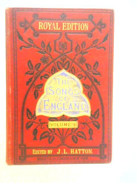 The Songs of England. A Collection of 274 English Melodies Vol.I By J.L.Hatton