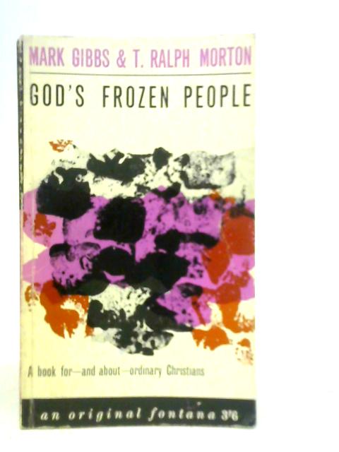 God's Frozen People: A Book for - and about - Ordinary Christians By M.Gibbs & T.R.Morton