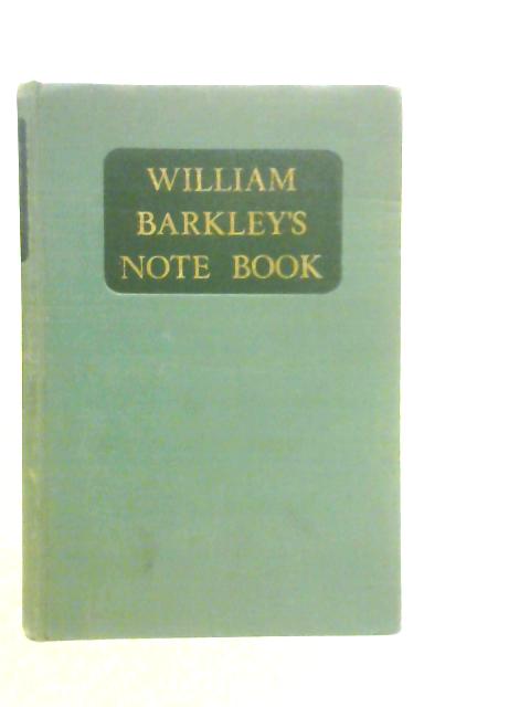 William Barkley's Notebook By William Barkley