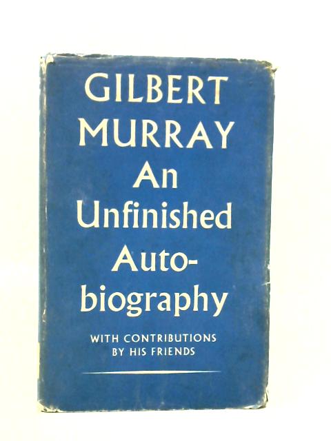 An Unfinished Autobiography von Gilbert Murray