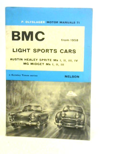 BMC Light Sports Cars: Austin-Healey Sprite Marks I,II,III,IV From 1958; M.G.Midget Marks I,II,III From 1961 par P.Olyslager