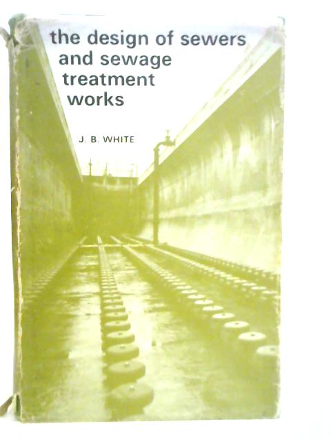 The Design of Sewers and Sewage Treatment Works von J.B.White