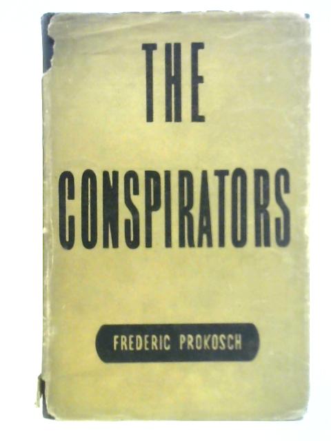 The Conspirators By Frederic Prokosch