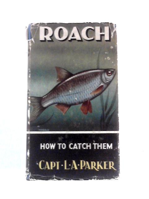 Roach How To Catch Them By Capt. L.A.Parker