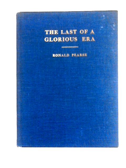 The Last of a Glorious Era By Ronald Pearse