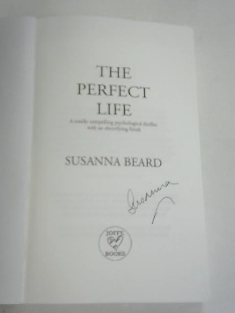 The Perfect Life By Susanna Beard