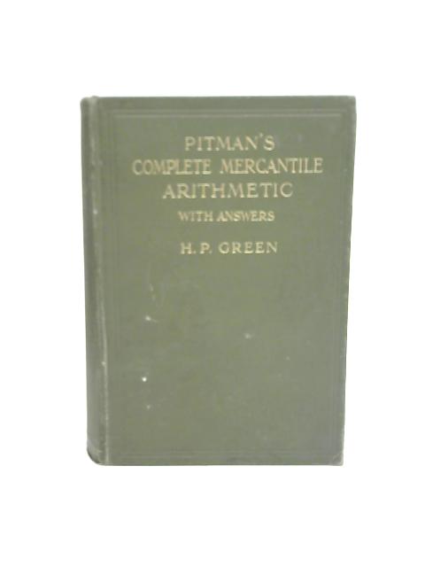 Pitman's Complete Mercantile Arithmetic von H P Green