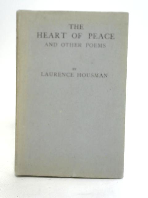 The Heart of Peace and Other Poems By Laurence Housman