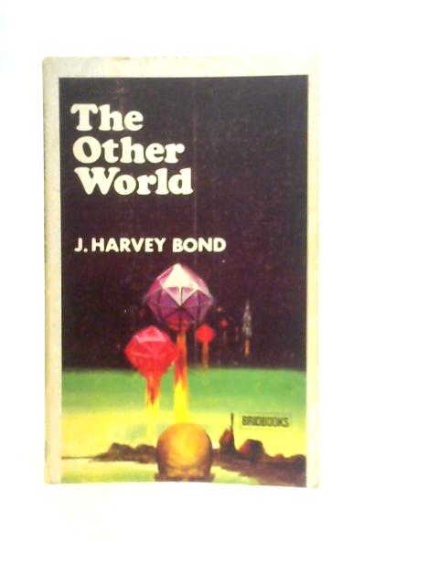 The Other World By J.Harvey Bond