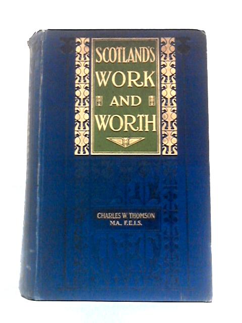 Scotland's Work And Worth: An Epitome Of Scotland`s Story From Earliest Times To The Twentieth Century, Volume II von Charles W. Thomson