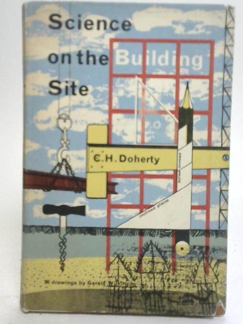 Science on the Building Site By Charles Hugh Doherty