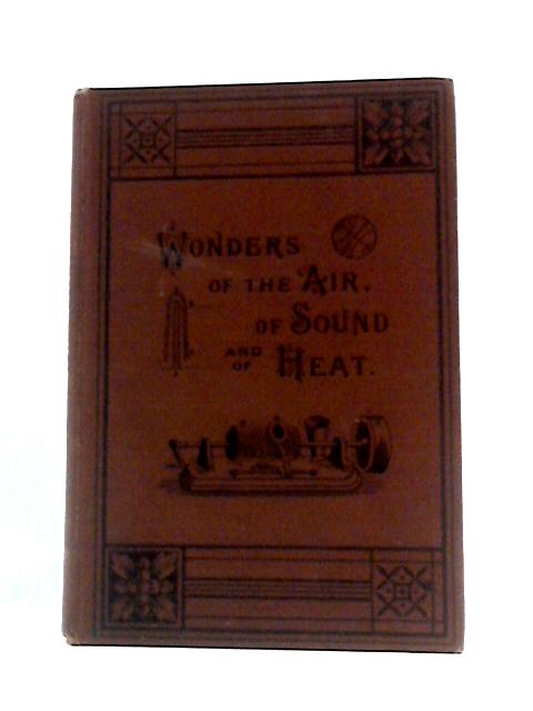 Wonders Of The Air, Of Sound and Of Heat