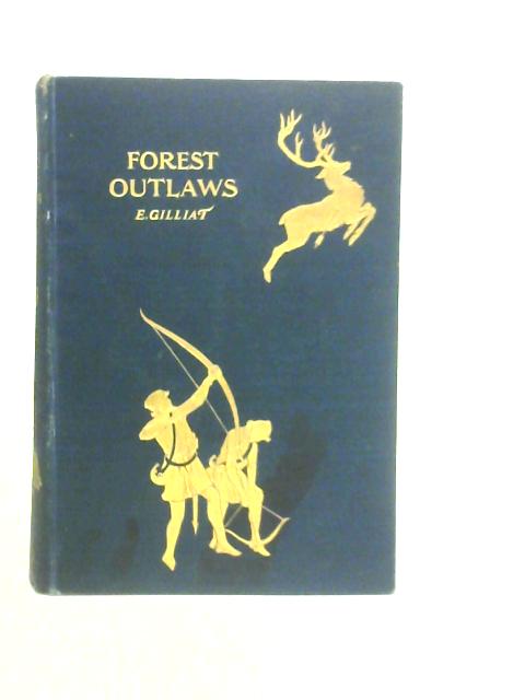 Forest Outlaws By Rev.E. Gilliat