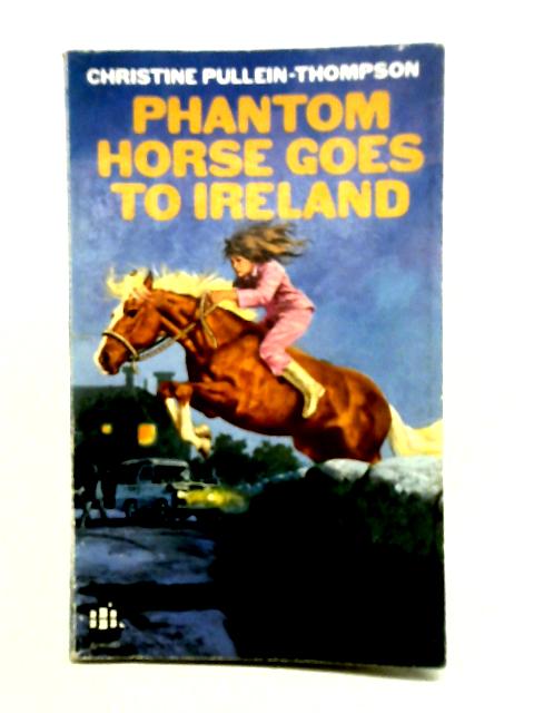 Phantom Horse Goes to Ireland von Christine Pullein Thompson