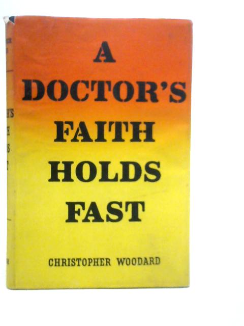 A Doctor's Faith Holds Fast By Christopher Woodard