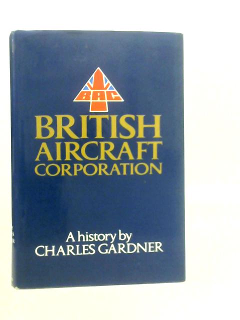 British Aircraft Corporation: A History von Charles Gardner