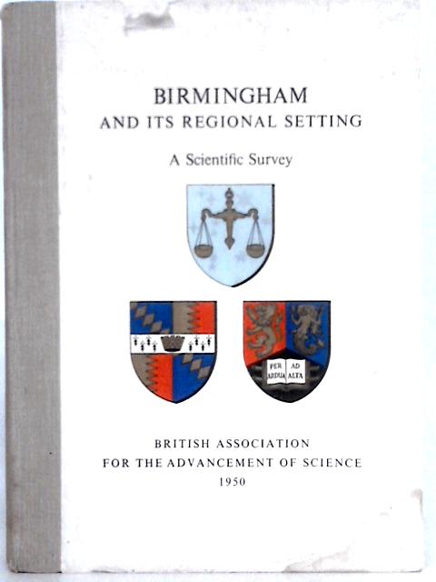 Birmingham and Its Regional Setting: a Scientific Survey By Unstated