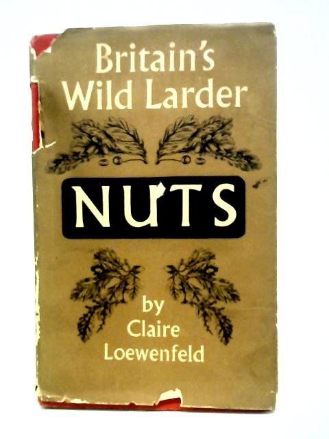 Britain's Wild Larder: Nuts par Claire Loewenfeld