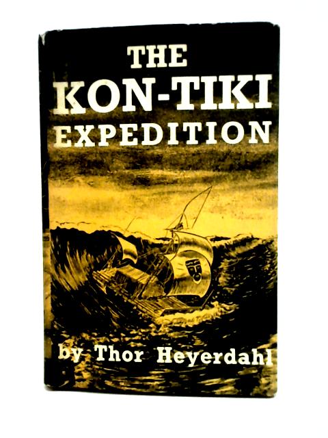 The Kon-Tiki expedition : by raft across the South Seas von Thor Heyerdahl