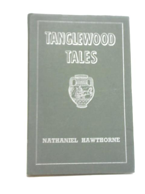 Tanglewood Tales By Nathaniel Hawthorne