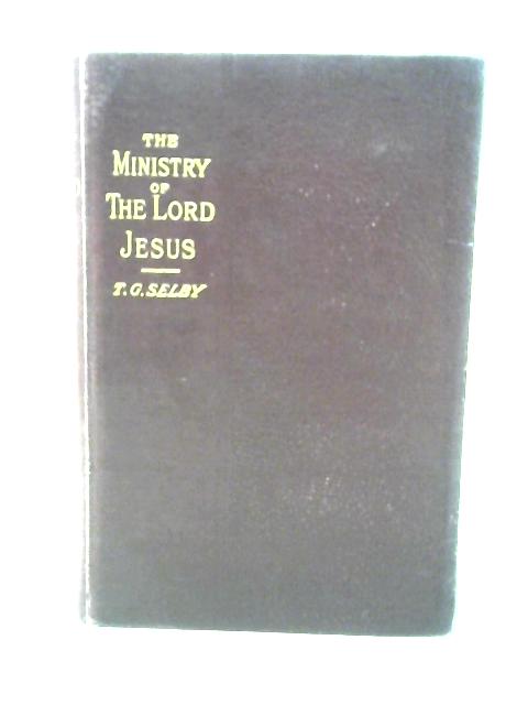 The Ministry of the Lord Jesus By Thomas G Selby