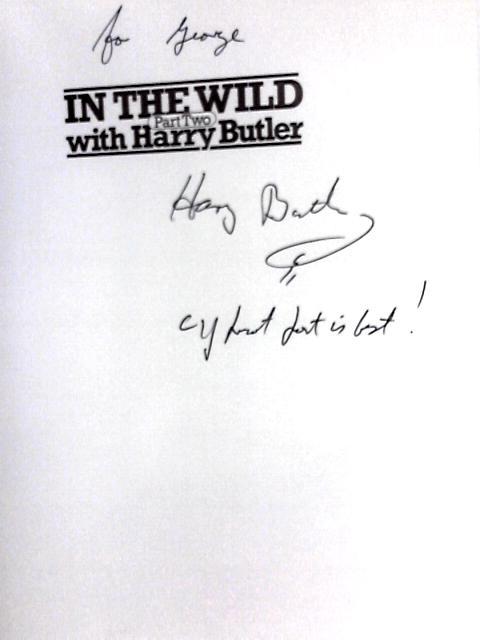 In the Wild with Harry Butler (Part Two) By Harry Butler