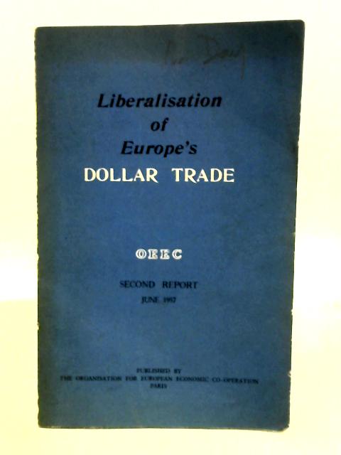 Liberalisation of Europe's Dollar Trade: Second Report: June 1957 By Unstated