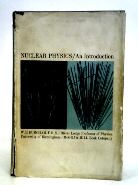 Nuclear Physics By W. E. Burcham