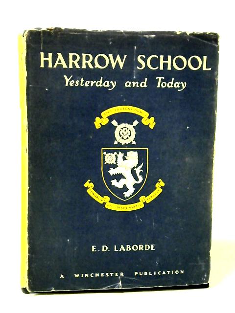 Harrow School: Yesterday and Today By E. D. Laborde