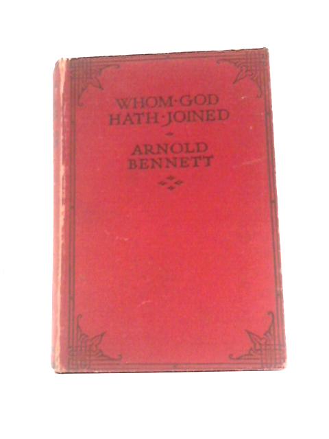 Whom God Hath Joined By Arnold Bennett