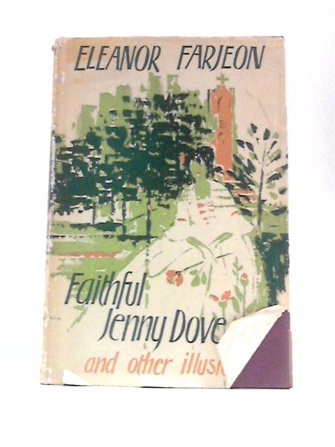Faithful Jenny Dove and Other Illusions von Eleanor Farjeon