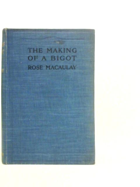 The Making Of A Bigot By Rose Macaulay