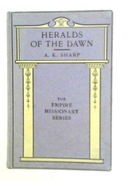 Heralds of the Dawn By A.K.Sharp