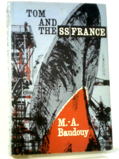 Tom and the SS France By M.A. Baudouy