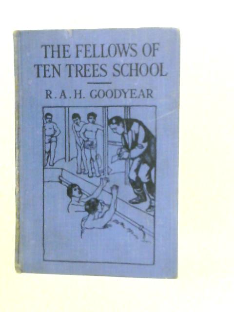 The Fellows of Ten Trees School By R.A.H.Goodyear