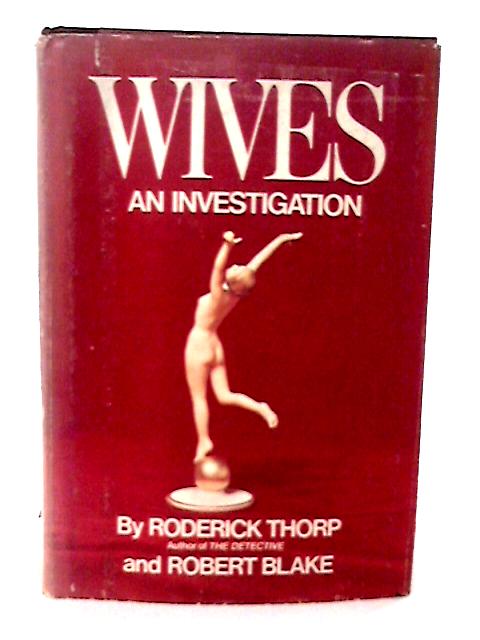 Wives : An Investigation By Roderick Thorp