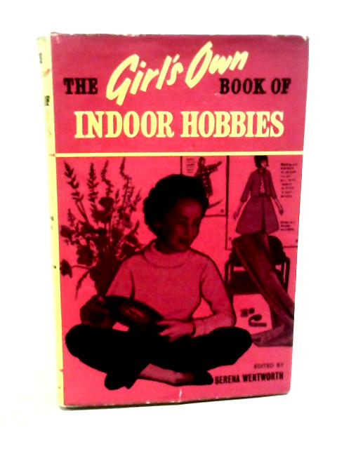 The Girl's Own Book of Indoor Hobbies By Serena Wentworth