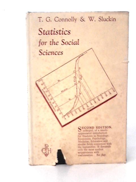 An Introduction to Statistics for the Social Sciences,: by T.G. Connolly & W. Sluckin By T G Connolly & W Sluckin