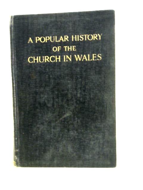 A Popular History of the Church in Wales from the Beginning to the Present Day. By De Hirsch-Davies